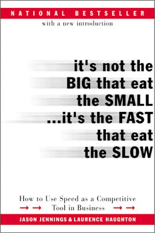 It's Not the Big That Eat the Small . . . it's the Fast That Eat the Slow