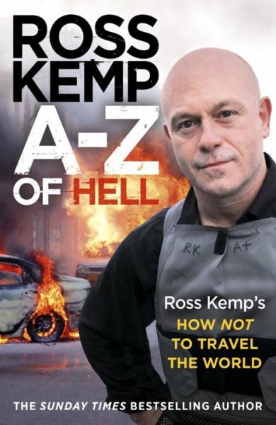 A-Z of Hell - Ross Kemp's How Not to Travel the World