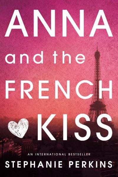 Anna and the French Kiss (Anna and the French Kiss, Bk 1)