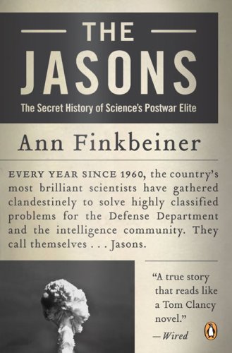 The Jasons: The Secret History of Science's Postwar Elite