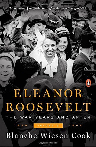 Eleanor Roosevelt: The War Years and After 1939-1962 (Volume 3)