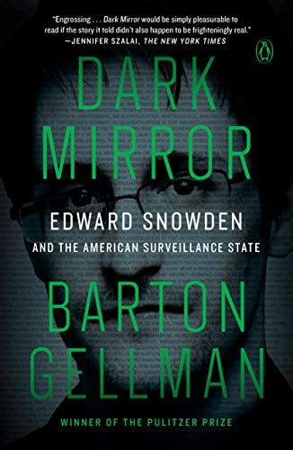 Dark Mirror: Edward Snowden and the American Surveillance State