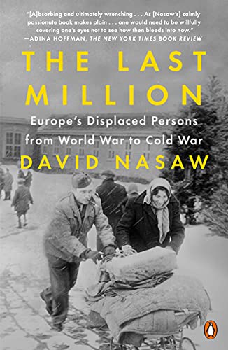 The Last Million: Europe's Displaced Persons From World War to Cold War