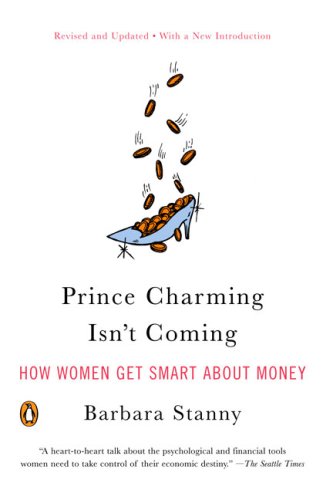 Prince Charming Isn't Coming: How Women Get Smart about Money