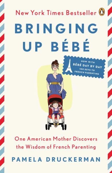 Bringing up Bebe: One American Mother Discovers the Wisdom of French Parenting