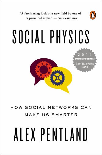 Social Physics: How Social Networks Can Make Us Smarter