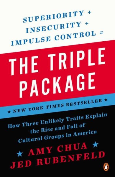 The Triple Package: How Three Unlikely Traits Explain the Rise and Fall of Cultural Groups in Americ a