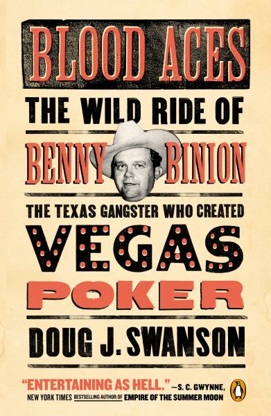 Blood Aces - The Wild Ride of Benny Binion, the Texas Gangster Who Created Vegas Poker
