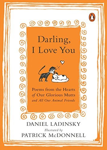 Darling, I Love You: Poems from the Hearts of Our Glorious Mutts and All Our Animal Friends (Paperback)