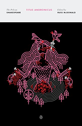 Titus Andronicus (The Pelican Shakespeare)