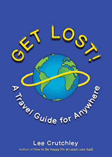 Get Lost!: A Travel Guide for Anywhere