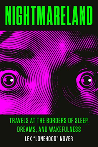 Nightmareland: Travels at the Borders of Sleep, Dreams, and Wakefulness