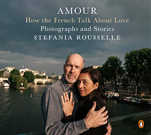 Amour: How the French Talk About Love - Photographs and Stories