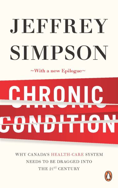 Chronic Condition: Why Canada's Health Care System Needs To Be Dragged Into The 21st Centuryk