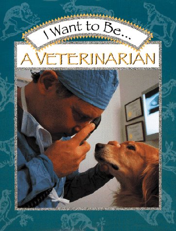 I Want to Be...A Veterinarian