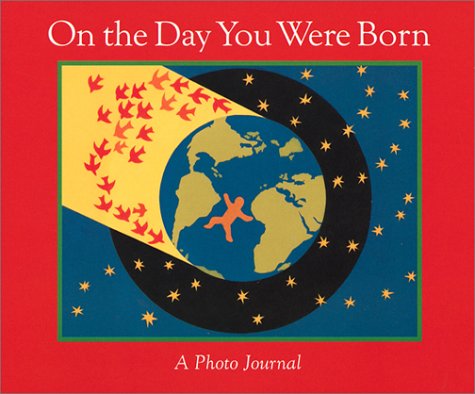 On The Day You Were Born (A Photo Journal)