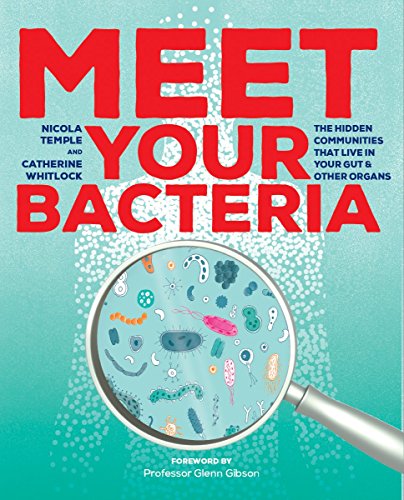 Meet Your Bacteria: The Hidden Communities that Live in Your Gut and Other Organs