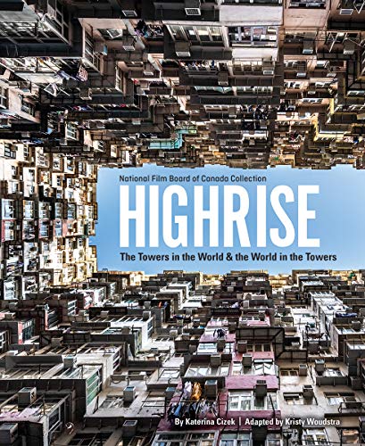 Highrise: The Towers in the World and the World in the Towers (National Fillm Board of Canada Collection)