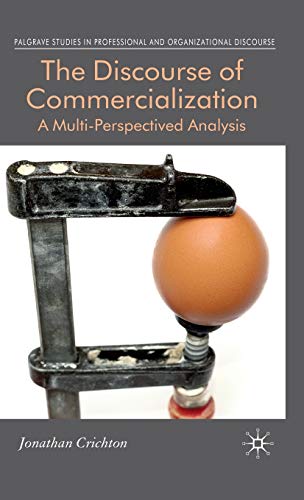 The Discourse of Commercialization: A Multi-Perspectived Analysis (Communicating in Professions and Organizations)