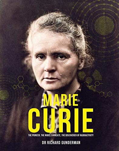 Marie Curie: The Pioneer, the Nobel Laureate, the Discoverer of Radioactivity (Pioneers of Science)