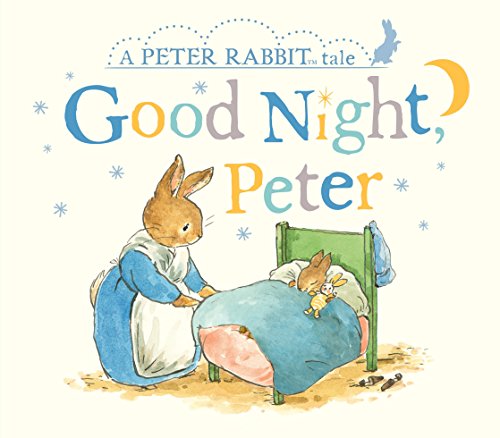 Good Night, Peter (A Peter Rabbit Tale)