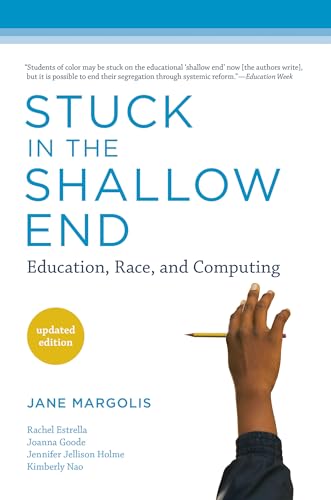 Stuck in the Shallow End Education, Race, and Computing (Updated Edition)