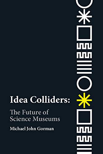 Idea Colliders: The Future of Science Museums