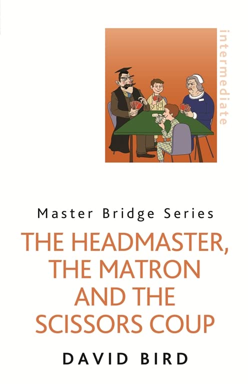 The Headmaster, The Matron and the Scissors Coup (Master Bridge Series0