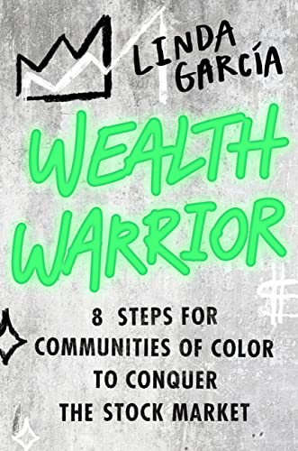 Wealth Warrior: 8 Steps for Communities of Color to Conquer the Stock Market
