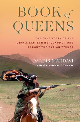 Book of Queens: The True Story of the Middle Eastern Horsewomen Who Fought the War on Terror