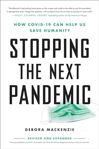 Stopping the Next Pandemic: How Covid-19 Can Help Us Save Humanity (Revised and Expanded)