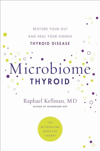 Microbiome Thyroid: Restore Your Gut and Heal Your Hidden Thyroid Disease
