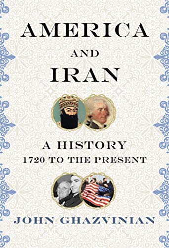America and Iran; A History 1720 to the Present
