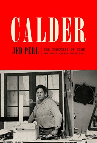 Calder: The Conquest of Time - The Early Years: 1898-1940