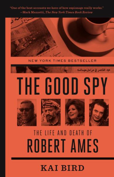 The Good Spy: The Life and Death of Robert Ames