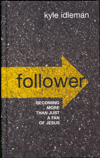 Follower: Becoming More than Just a Fan of Jesus