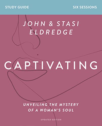 Captivating: Unveiling the Mystery of a Woman’s Soul (Updated Edition)