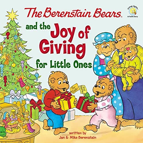 The Berenstain Bears and the Joy of Giving for Little Ones (Berenstain Bears/Living Lights: A Faith Story Series)