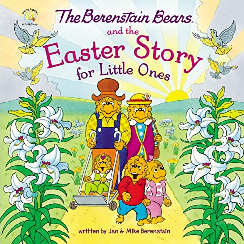 The Berenstain Bears and the Easter Story for Little Ones (Berenstain Bears, Living Lights: A Faith Story)