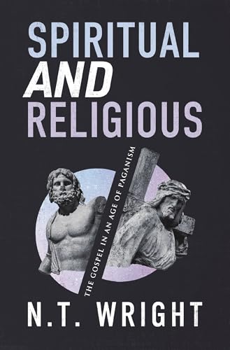 Spiritual and Religious: The Gospel in an Age of Paganism