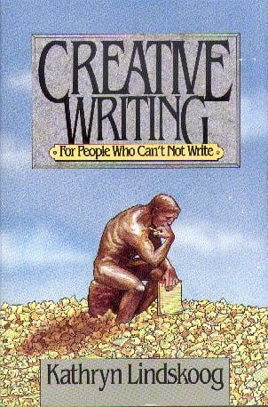 Creative Writing: For People Who Can't Not Write
