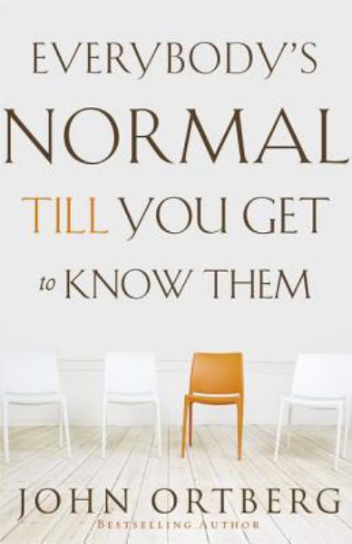Everybody's Normal till You Get to Know Them