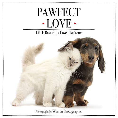 Pawfect Love: Life Is Best with a Love Like Yours