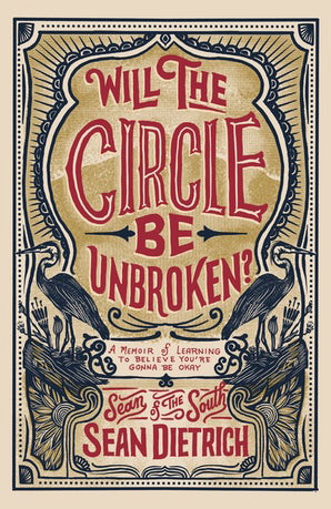 Will the Circle Be Unbroken? A Memoir of Learning to Believe You’re Gonna Be Okay
