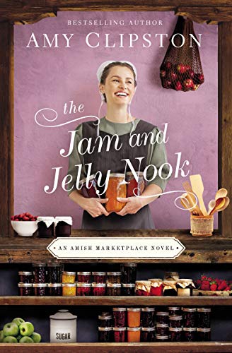 The Jam and Jelly Nook (An Amish Marketplace Novel, Bk. 4)
