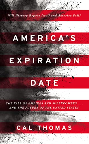 America's Expiration Date: The Fall of Empires and Superpowers . . . and the Future of the United States