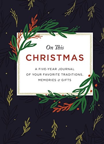 On This Christmas: A Five-Year Journal of Your Favorite Traditions, Memories, and Gifts
