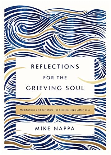 Reflections for the Grieving Soul: Meditations and Scripture for Finding Hope After Loss