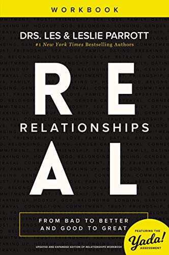 Real Relationships Workbook:  From Bad to Better and Good to Great