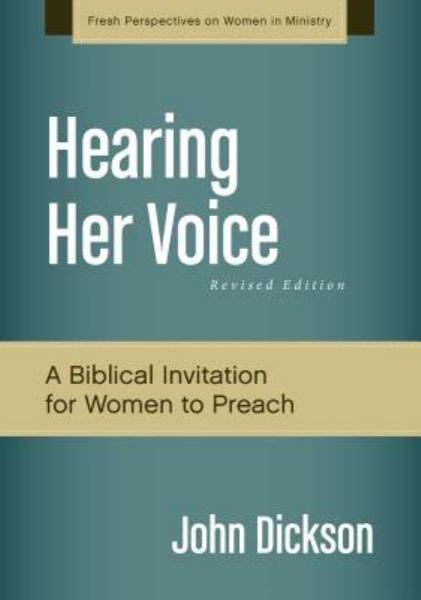 Hearing Her Voice: A Biblical Invitation for Women to Preach (Revised)